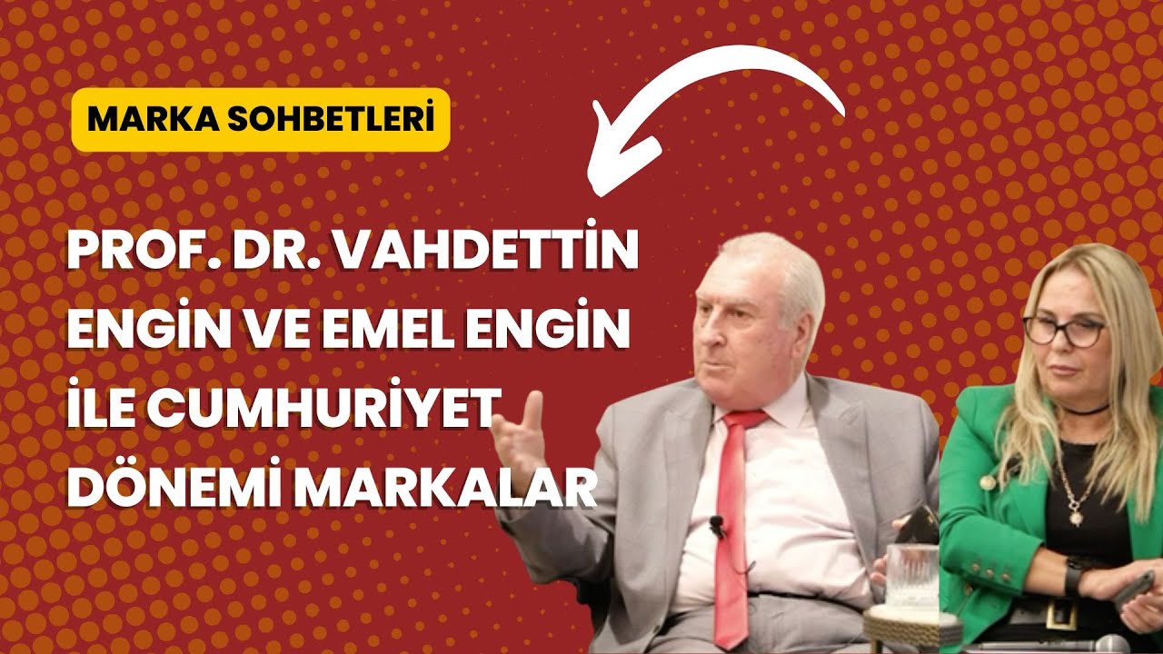 Vahdettin Engin ve Emel Engin ile Cumhuriyet Dönemi ve Markalar