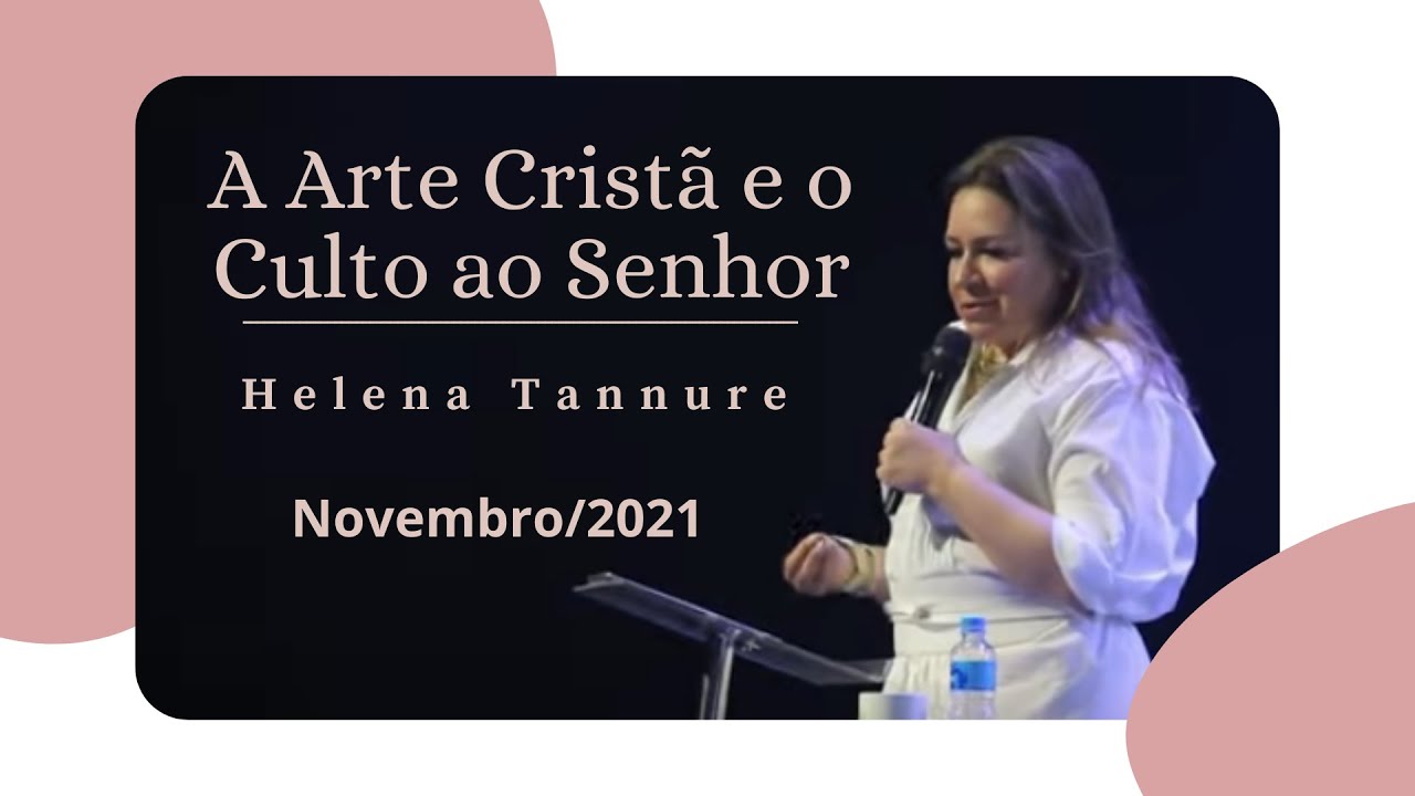 Helena Tannure - Arte Crist&atilde; e Culto ao Senhor