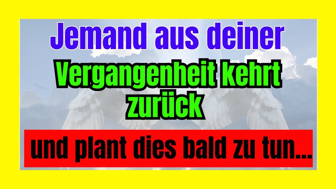 🚨DRINGEND: Jemand aus deiner Vergangenheit kehrt bald zur&uuml;ck... 💕Engelhafte Botschaft✨