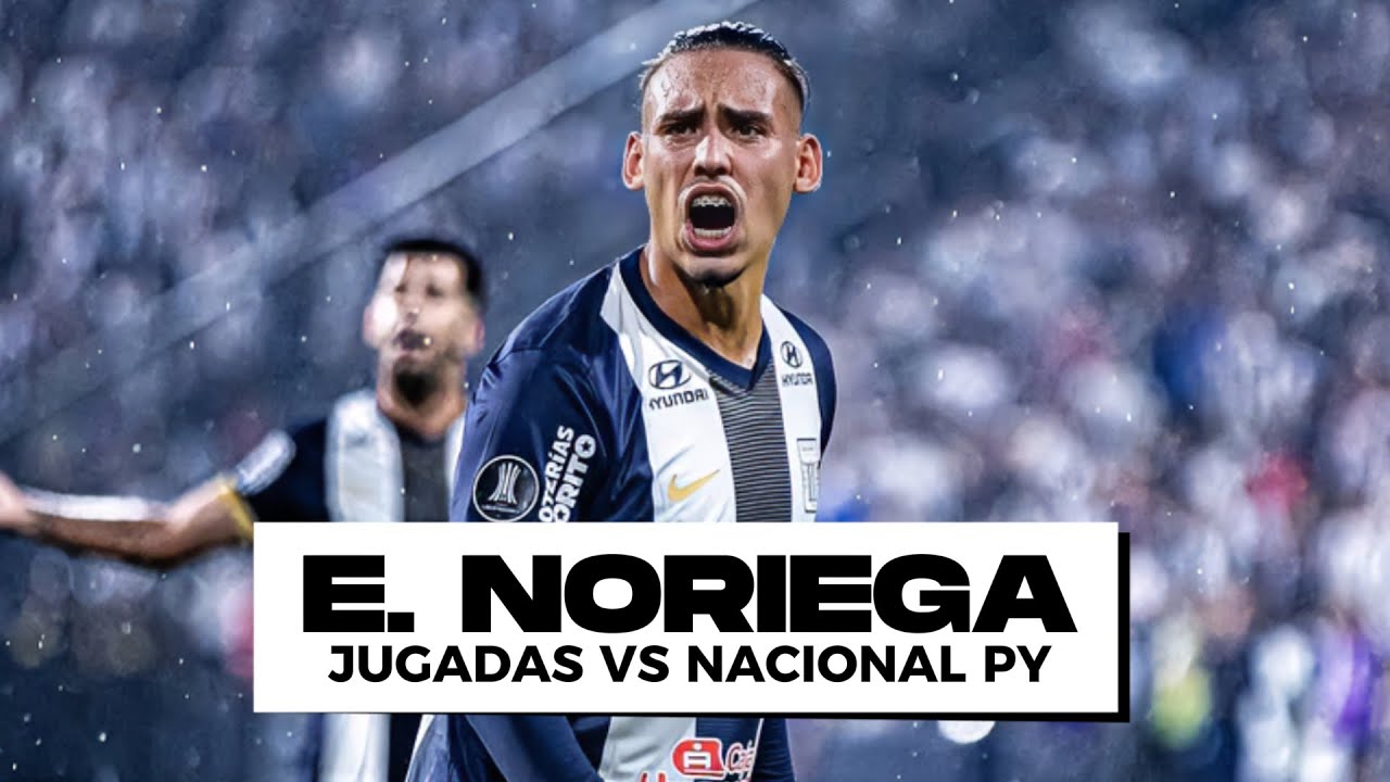 ¡FIGURA! ERICK NORIEGA vs NACIONAL: MEJORES JUGADAS 🔥 | ALIANZA LIMA LIBERTADORES FASE 1 2025