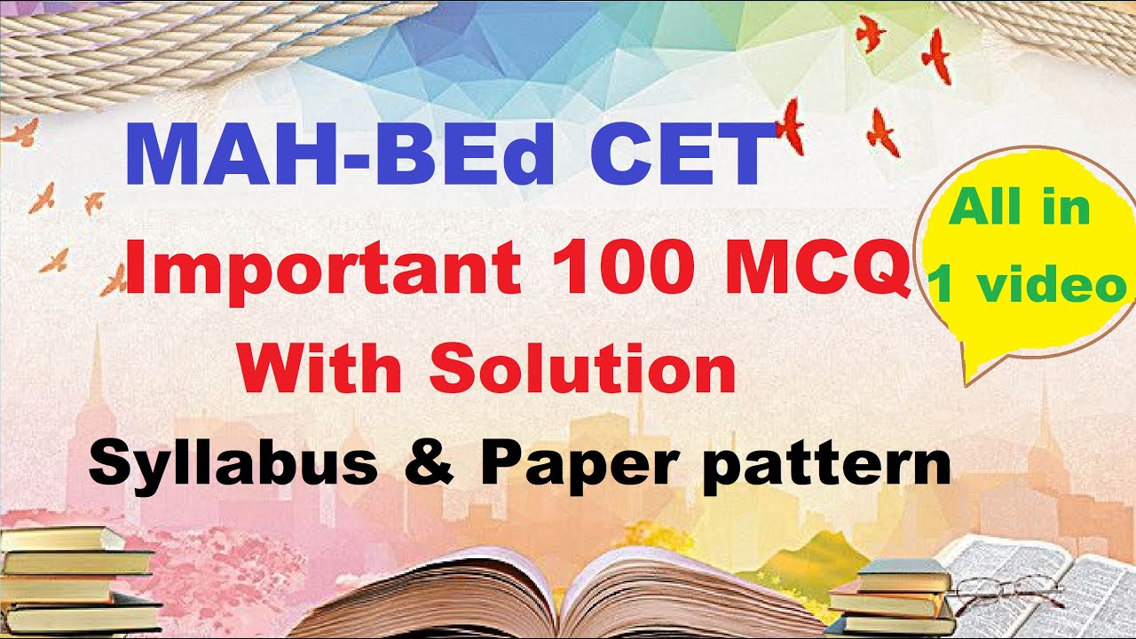 MAH-BEd CET 100 MCQ's with Solution | Syllabus & paper pattern | marking scheme