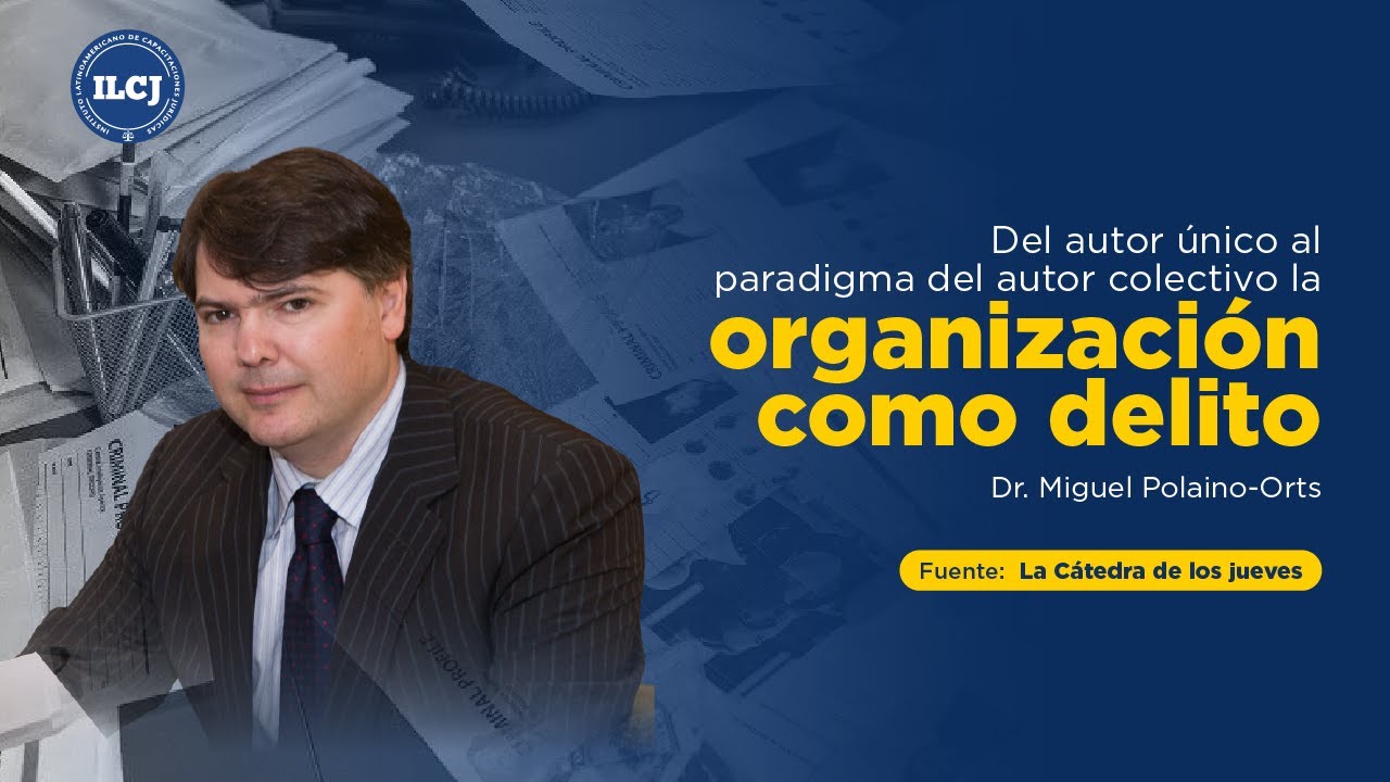 Del autor único al paradigma del autor colectivo: la organización como delito - ILCJ