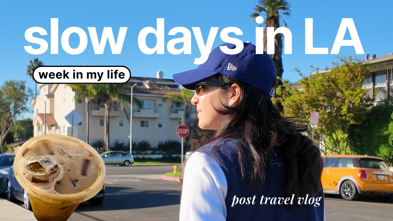 cozy week in my life in Los Angeles | post travel vlog after Japan