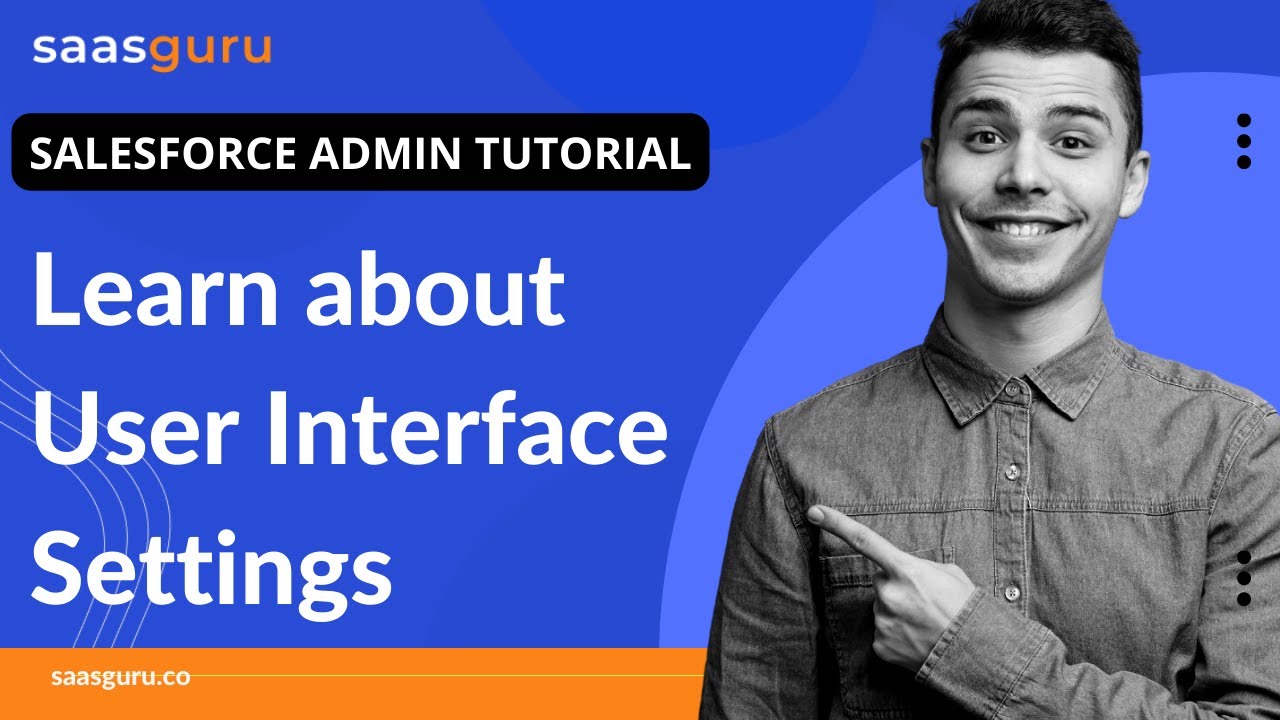 Learn about User Interface Settings in Salesforce | Salesforce Admin Tutorial | saasguru