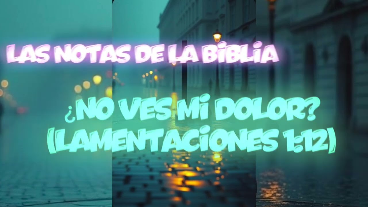 Las Notas De La Biblia - No Ves Mi Dolor? (Lamentaciones 1:12)  ​ #MusicaBiblica #Adoracion