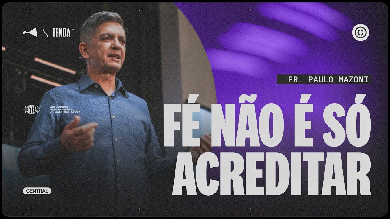 FÉ NÃO É SÓ ACREDITAR | PR. PAULO MAZONI | SÁBADO 19H30 | 29/11/2025