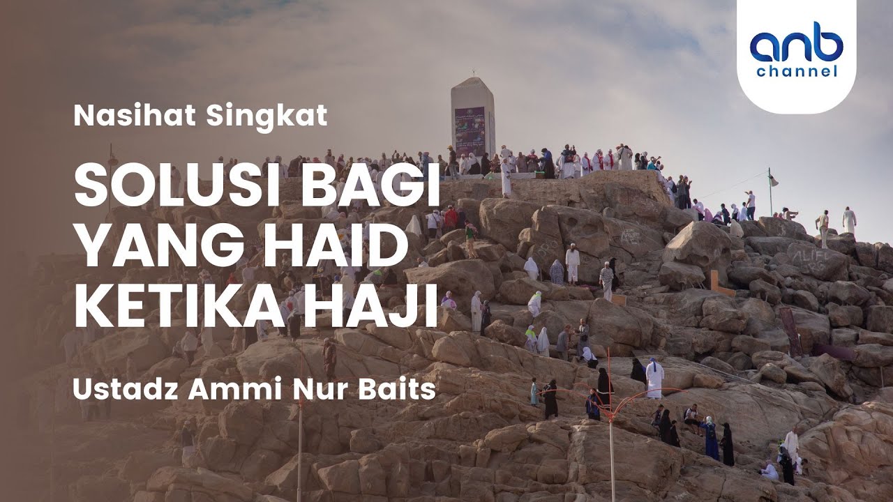 Solusi Wanita Haid Saat Haji - Panduan Haji & Umrah | Ustadz Ammi Nur Baits