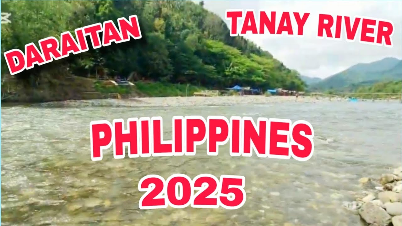 DARAITAN TANAY RIVER PHILIPPINES 2025