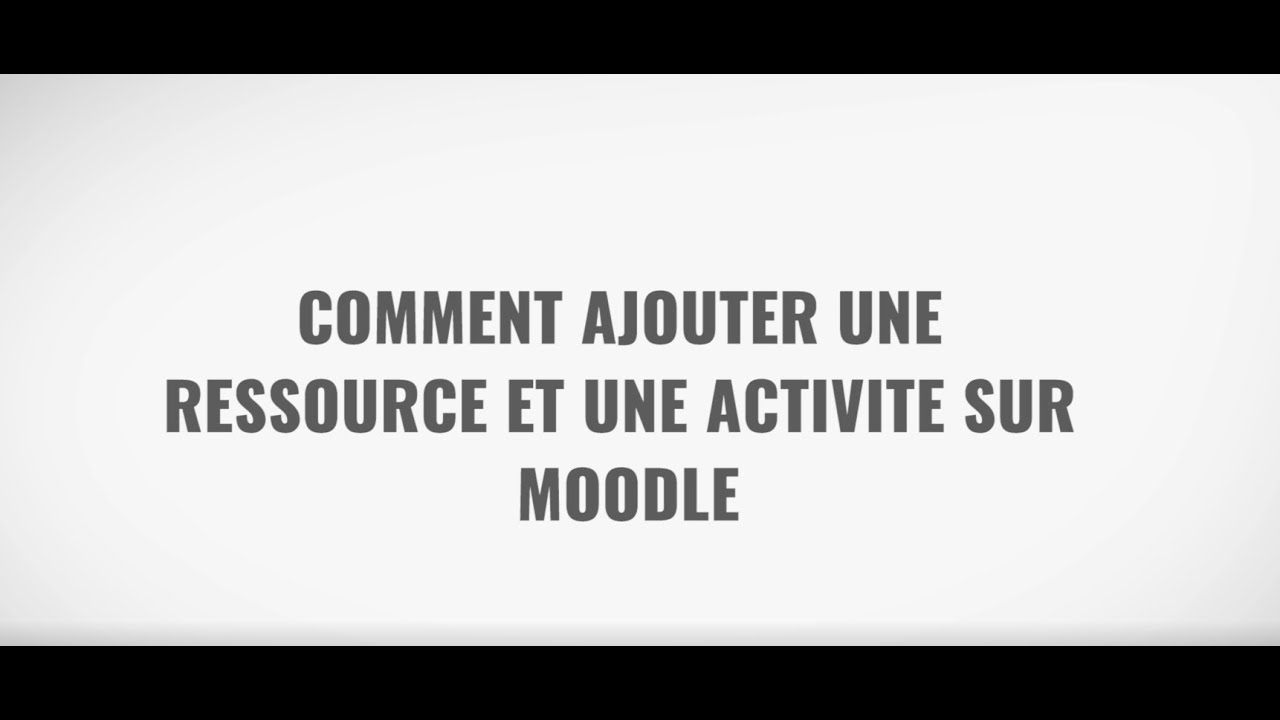 Comment ajouter une ressource et une activité sur un espace de cours Moodle