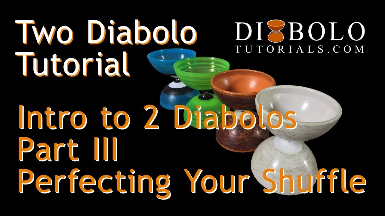 Two Diabolo Tutorial - Introduction. Part III: Perfecting the Shuffle
