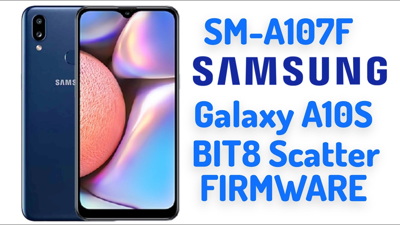 SM A107F Samsung Galaxy A10S Osv11 BIT8 Scatter Firmware By RJ MOBILES