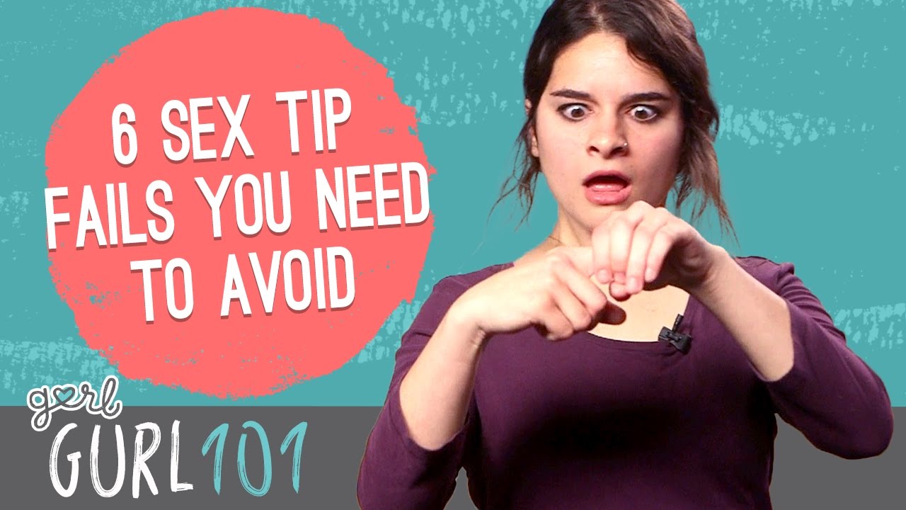 Gurl 101 – 6 Sex Tip Fails You Need To Avoid