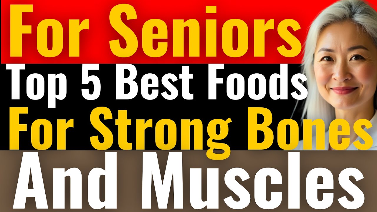 TOP 5 Best Foods for Strong Bones and Muscles for Seniors