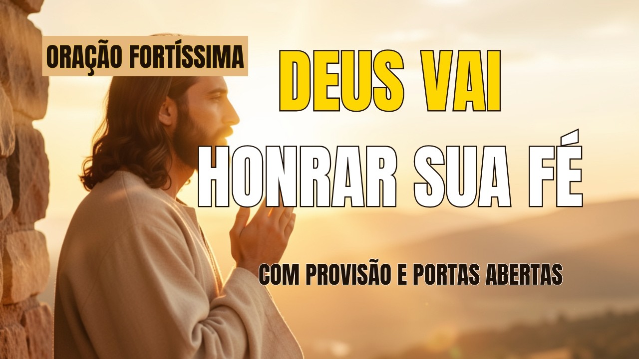 Deus Vai Honrar Sua Fé Hoje l Provisão e Portas Abertas