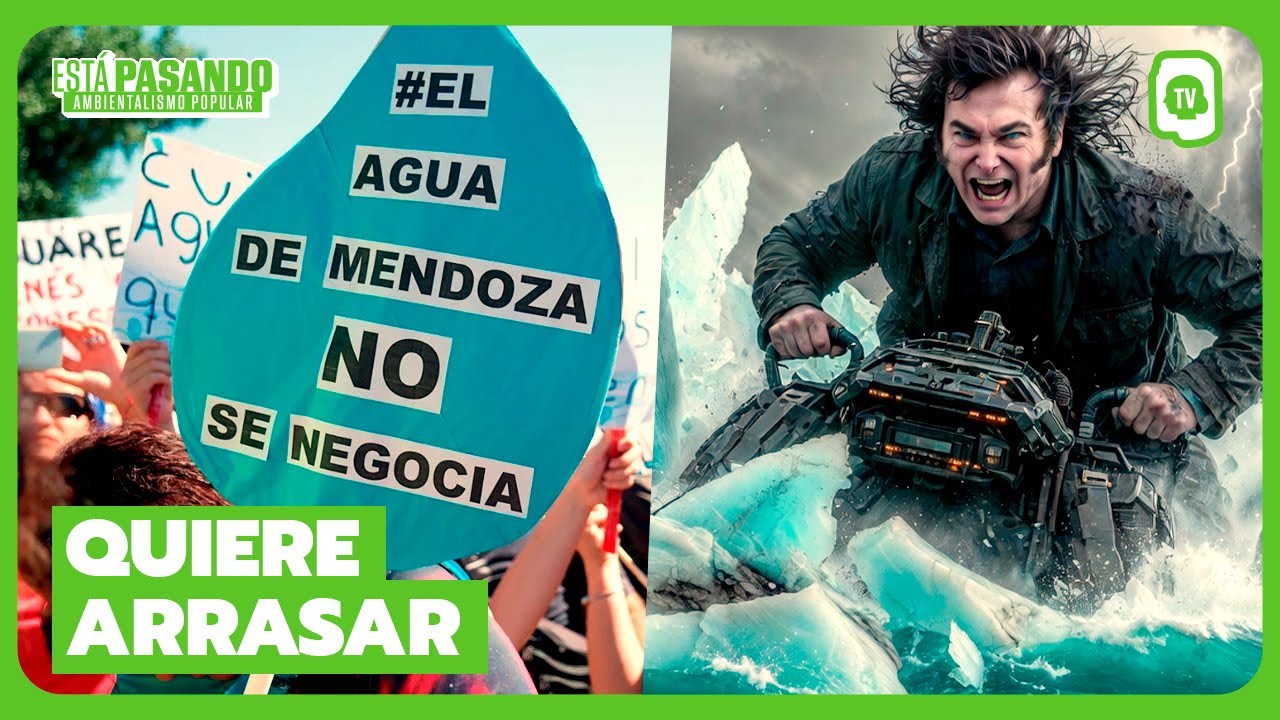 Milei avanza contra la Ley de Glaciares y estalla la alarma por el agua en todo el país