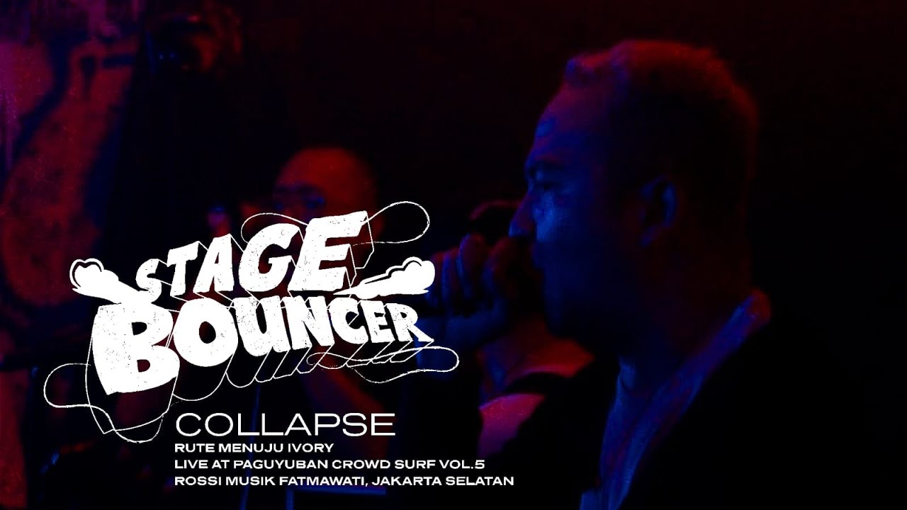 STAGE BOUNCER -  COLLAPSE | RUTE MENUJU IVORY (Live At Paguyuban Crowd Surf Vol 5) HQ AUDIO
