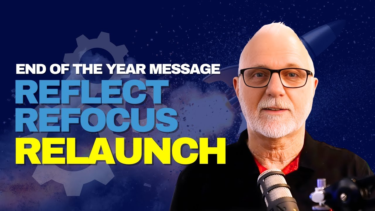 End of The Year Message | Reflect, Refocus and Relaunch