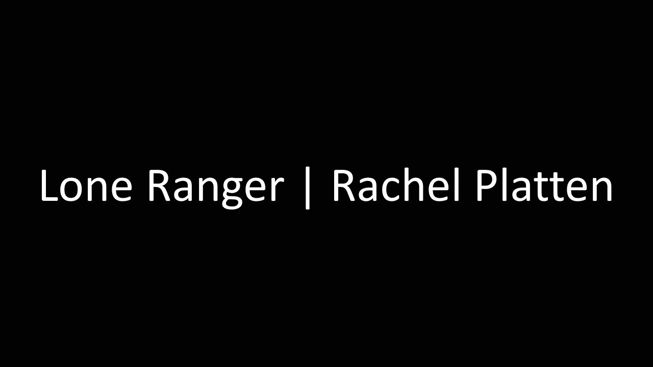 Lone Ranger | Rachel Platten