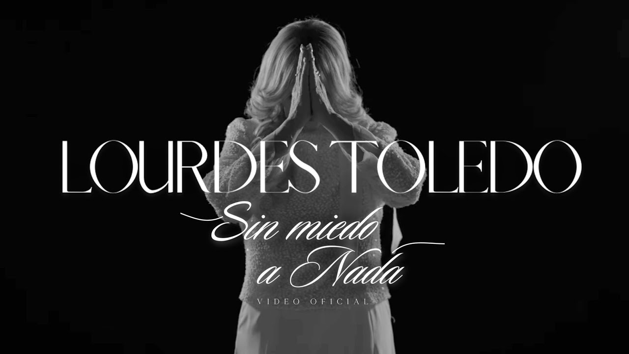 Lourdes Toledo | Sin Miedo a Nada (Video Oficial)