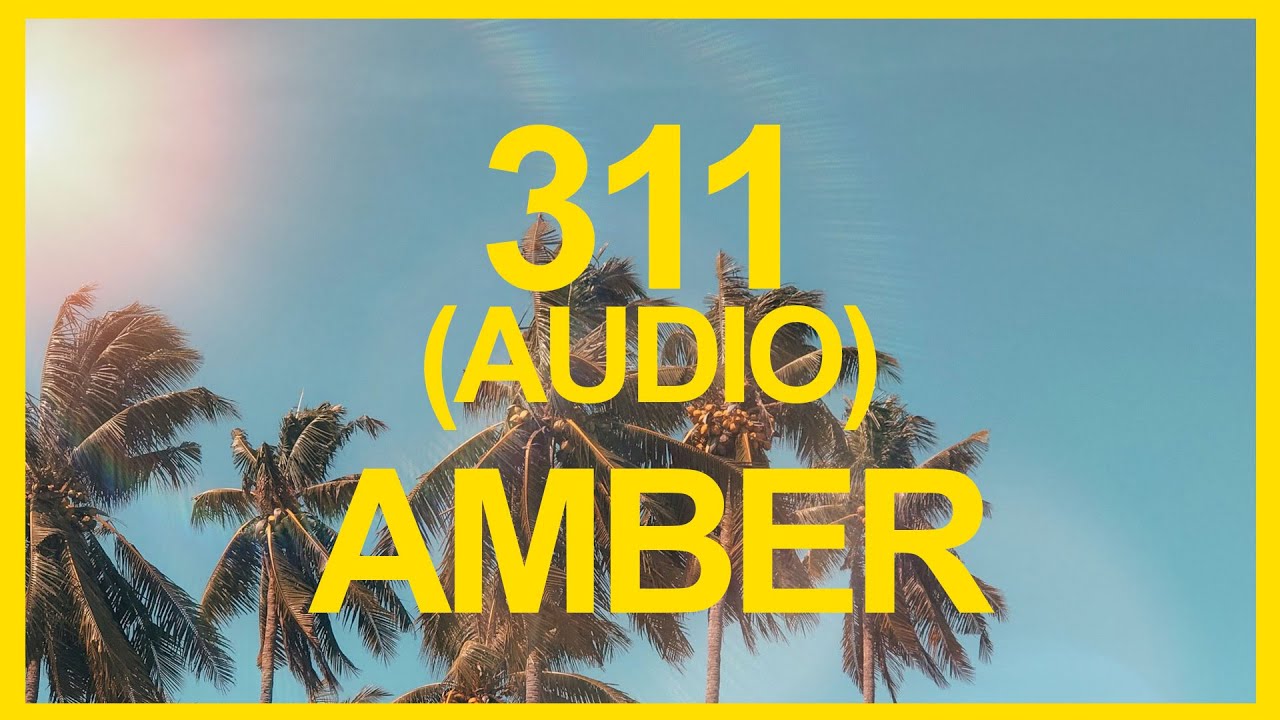 Amber - 311 (Official Audio) ☀️ Summer Songs