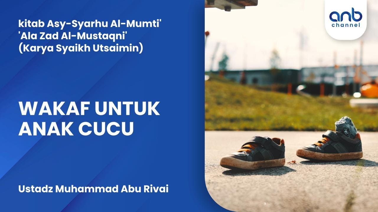 Wakaf Anak Cucu | Ustadz Muhammad Abu Rivai