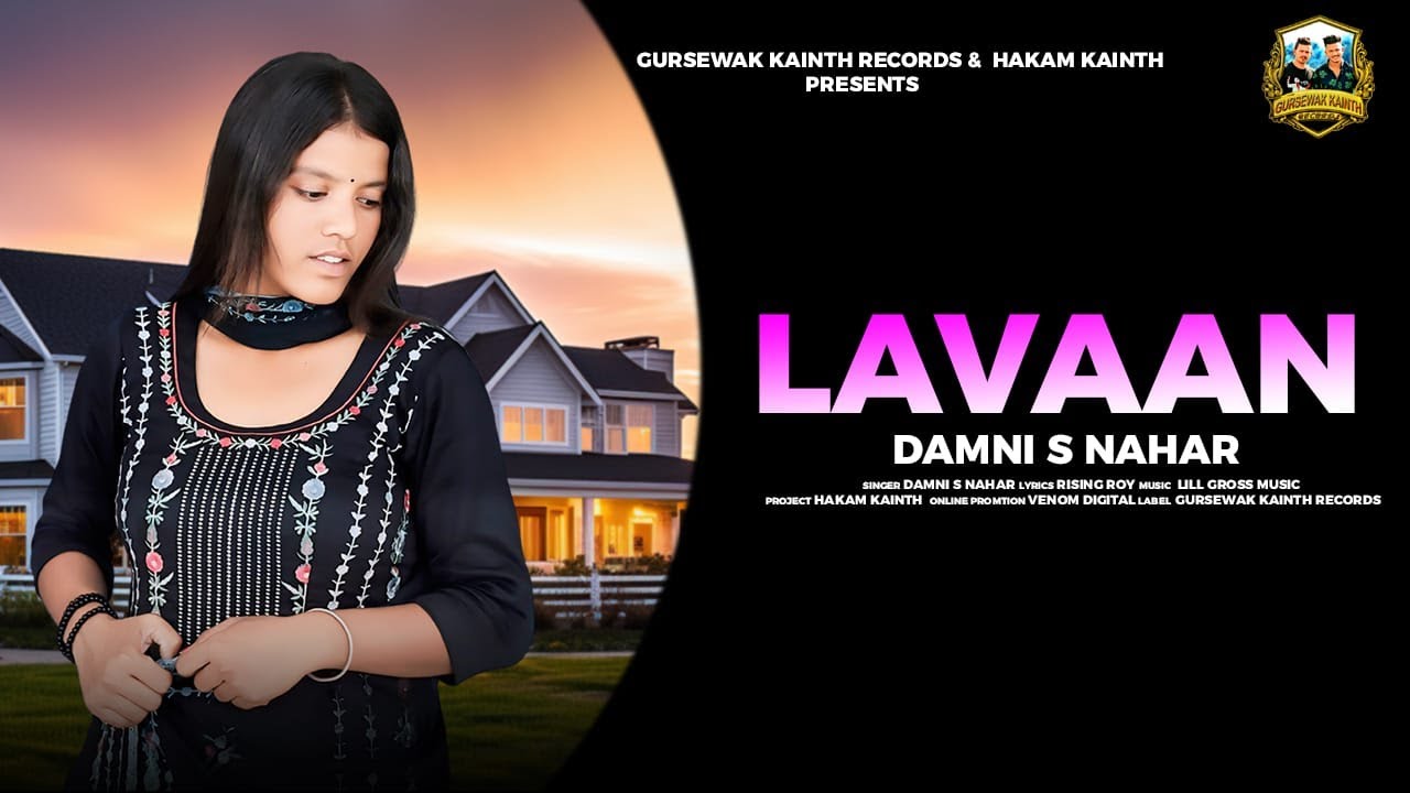 LAVAAN | DAMNI S NAHAR FT. RISING BOY  | LATEST LOVE PUNJABI SONG 2024 | GURSEWAK KAINTH RECORDS
