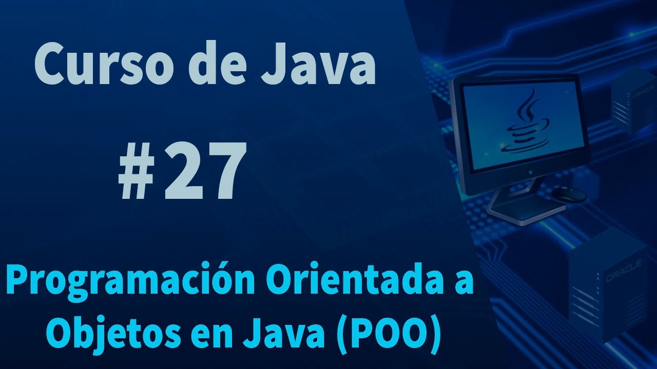 🔴Curso de Java #27 - Programaci&oacute;n Orientada a Objetos en Java