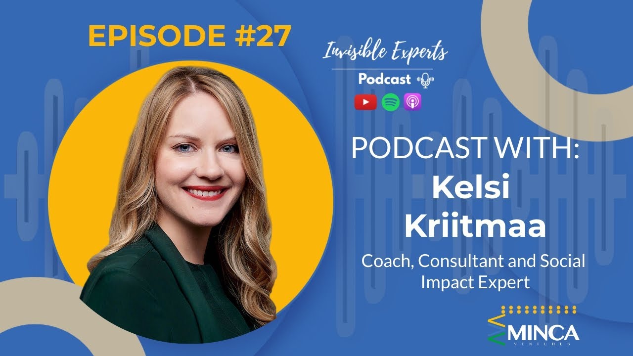 Invisible Experts | Episode #27 | Kelsi Kriitmaa: Coaching Through Crisis, Cuts &  the Impact Sector