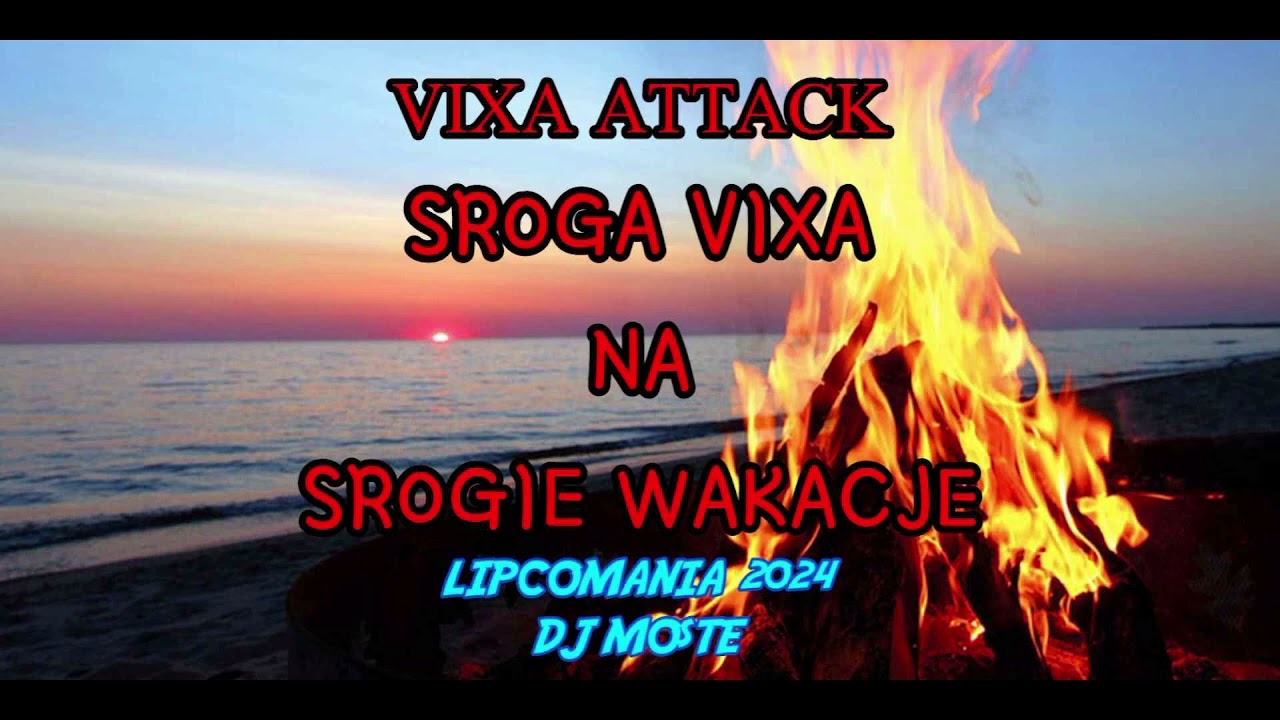 ☢️VIXA ATTACK☢️  ⛔🔥SROGA VIXA NA SROGIE WAKACJE🔥⛔ ✅LIPCOMANIA 2024✅ DJ MOsTE