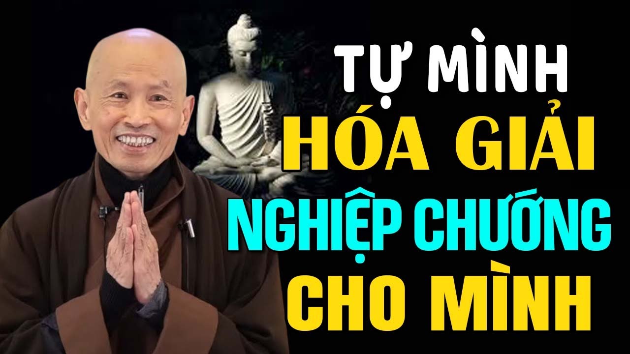 Tự Mình Hóa Giải Nghiệp Chướng Cho Mình (Cực Hiệu Quả) - Thầy Thích Phước Tịnh