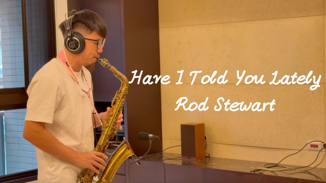 Rod Stewart - Have I told you Lately Saxophone cover by 鬍子薩克