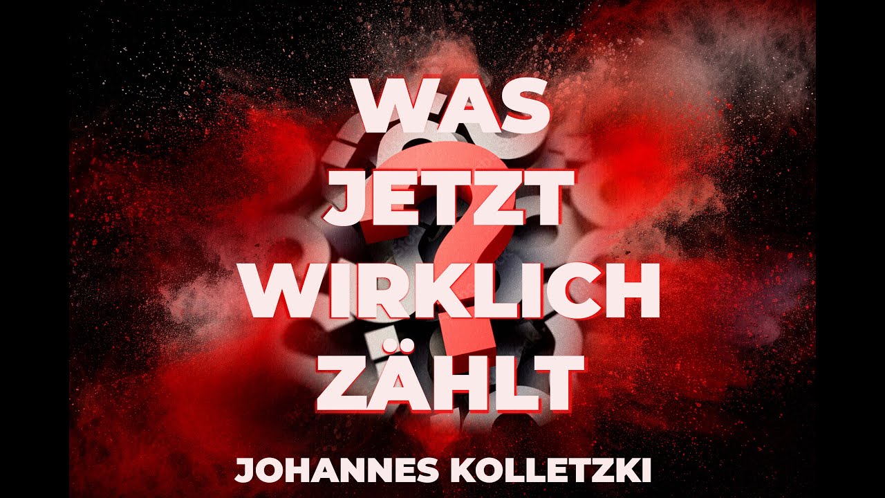 Was JETZT wirklich zählt | Johannes Kolletzki