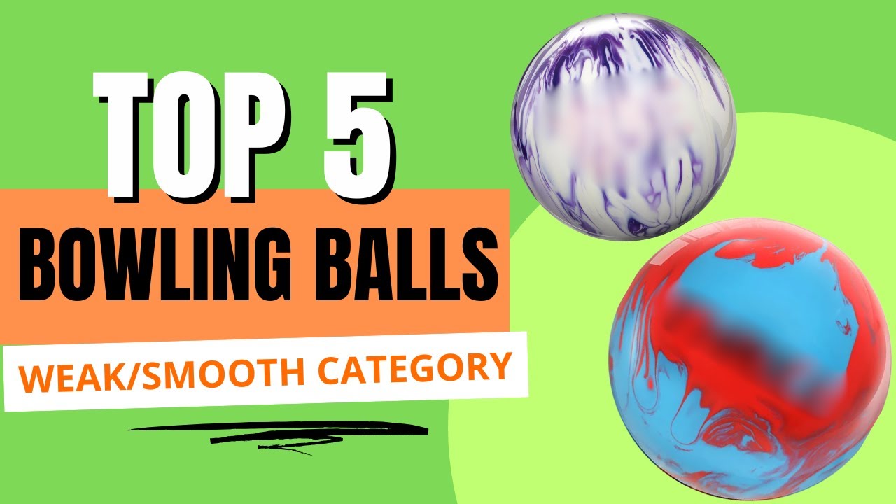 TOP 5 BOWLING BALLS OF 2024 - Weak/Smooth Category