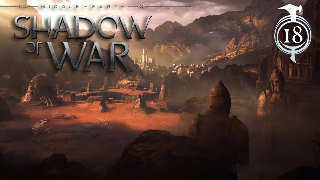 I don't like sand... | Middle-earth: Shadow of War - Part 18