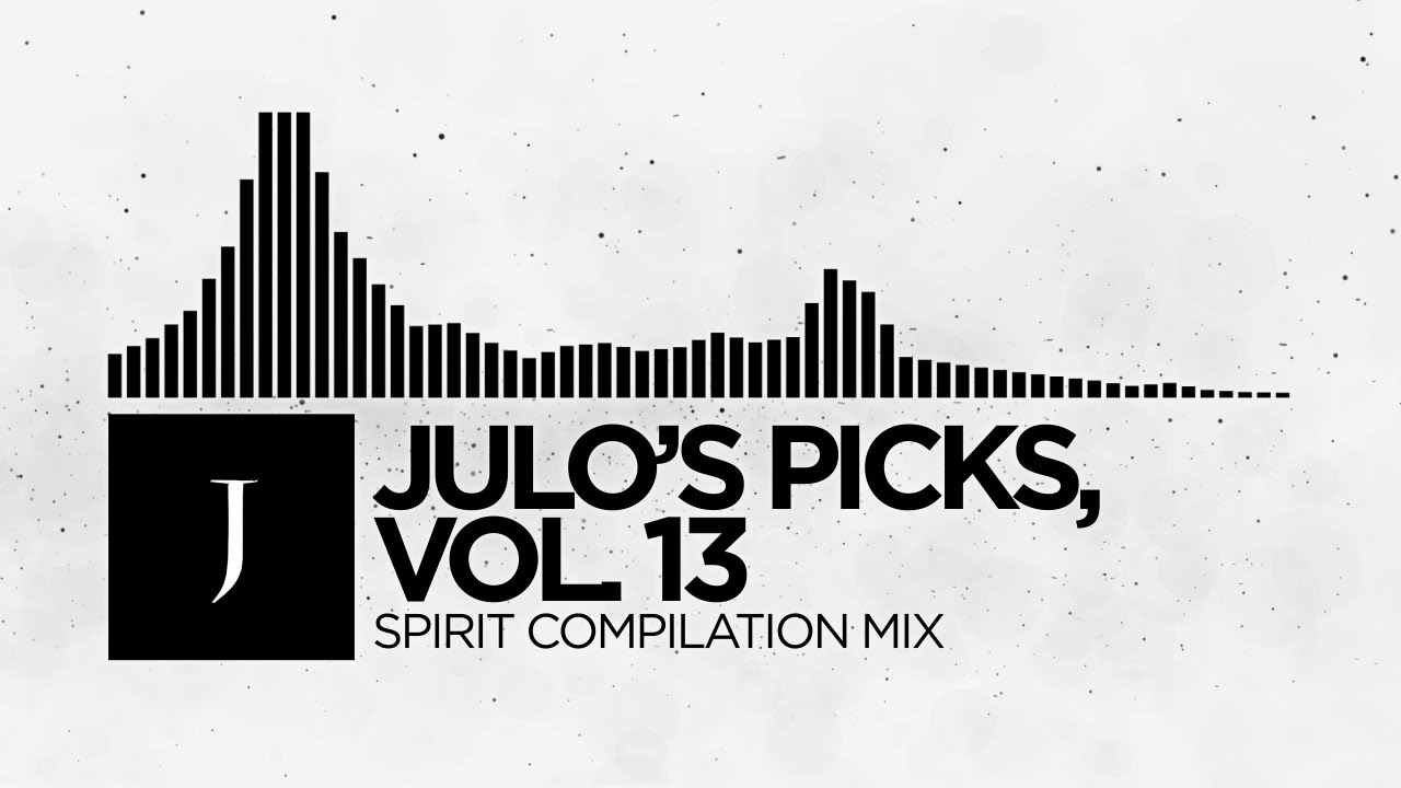 Julo's Picks, Vol. 13 - Spirit Compilation Mix [Monstercat Remake]