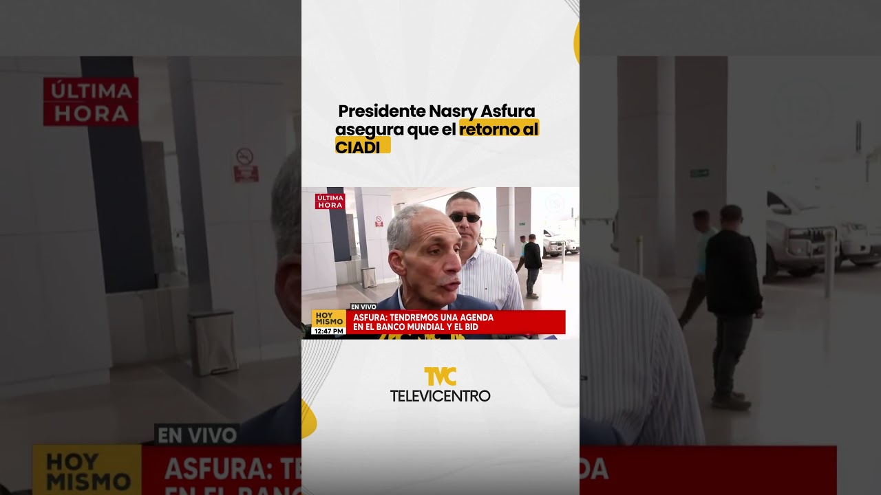 Presidente Nasry Asfura asegura que el retorno al CIADI.