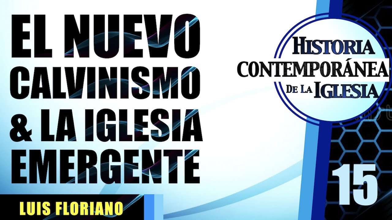 El Nuevo Calvinismo y las Iglesias Emergentes
