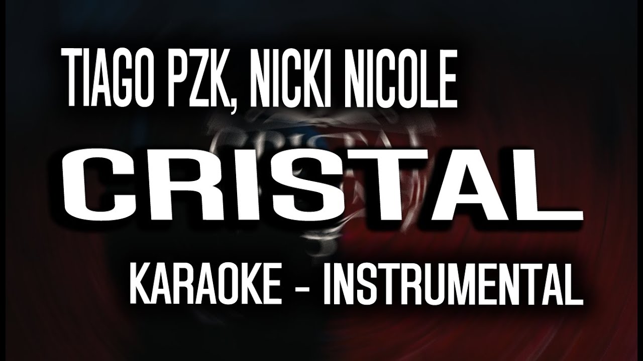 Tiago PZK, Nicki Nicole - Cristal (KARAOKE - INSTRUMENTAL)