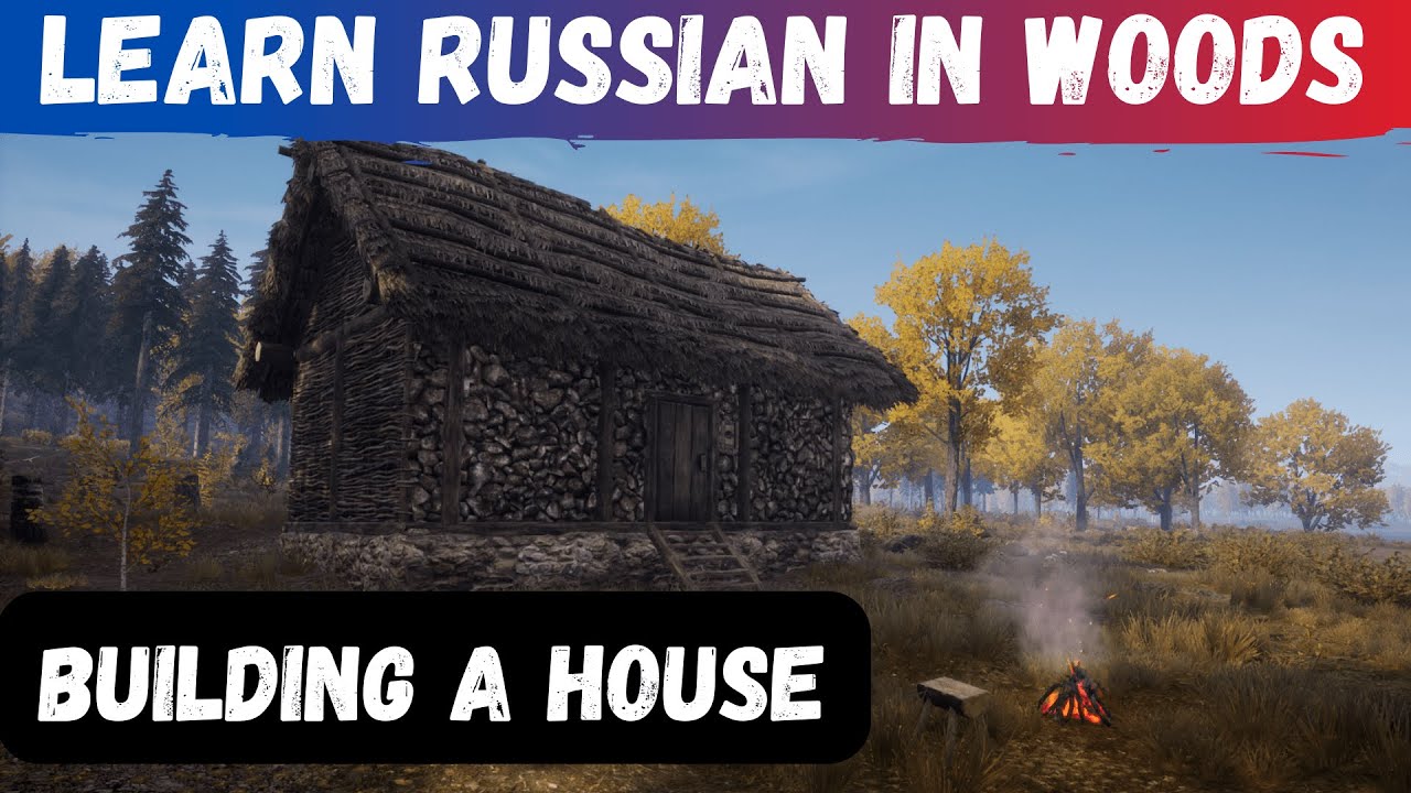 Building A House In Woods | Learn Russian With Video Games