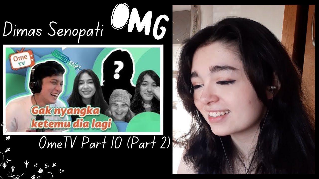 Слушаю Димаса Сенопати на OmeTV (часть 10) [Видеореакция часть 2] О боже, она вернулась!! 😮