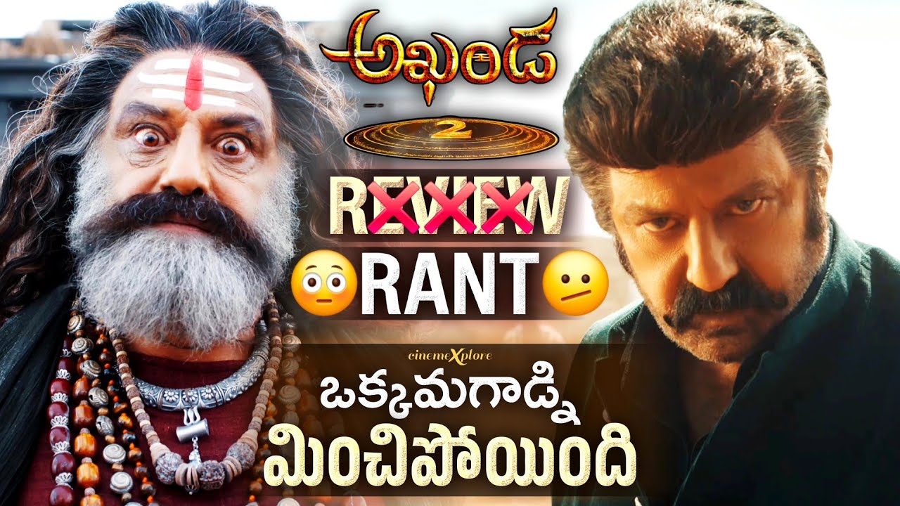 AKHANDA 2 Movie RANT | Not a REVIEW | cinemeXplore