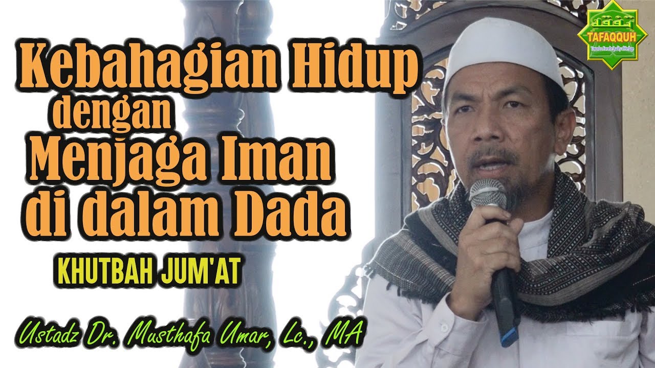 Kebahagiaan Hidup (Khutbah Jum'at Masjid An Nizham, 21.12.2018) - Ustadz Dr. Musthafa Umar, Lc., MA