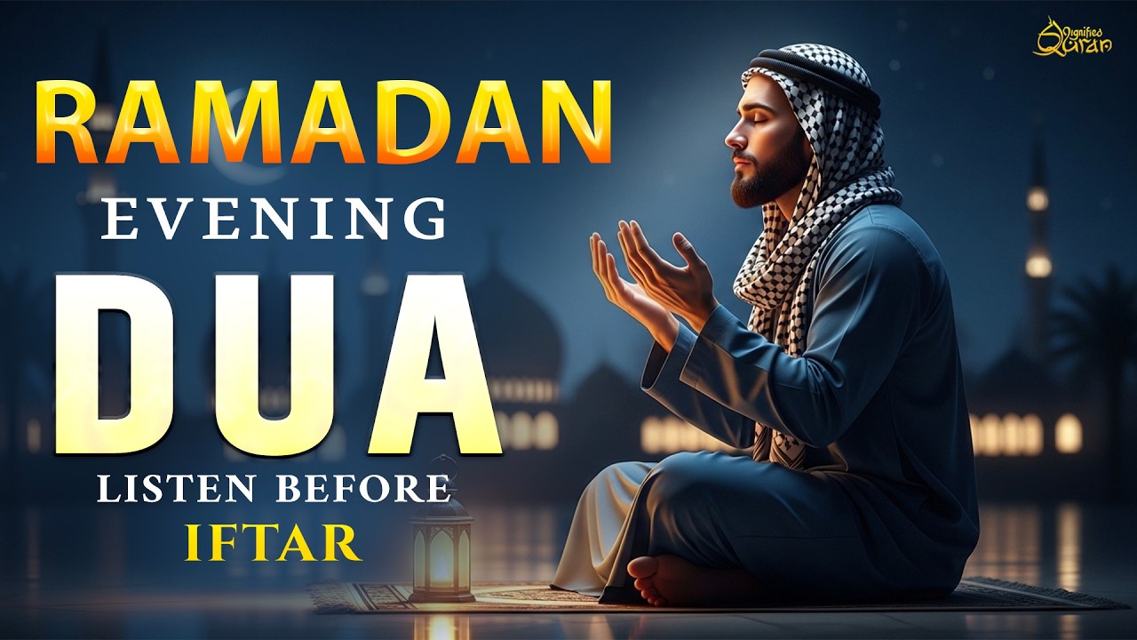 Most Powerful Dua Before Iftar | Ramadan Evening Azkar for Rizq, Protection & Inner Peace -Alaa Aqel