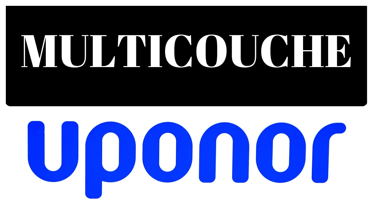 Je vous Pr&eacute;sente le Multicouche UPONOR
