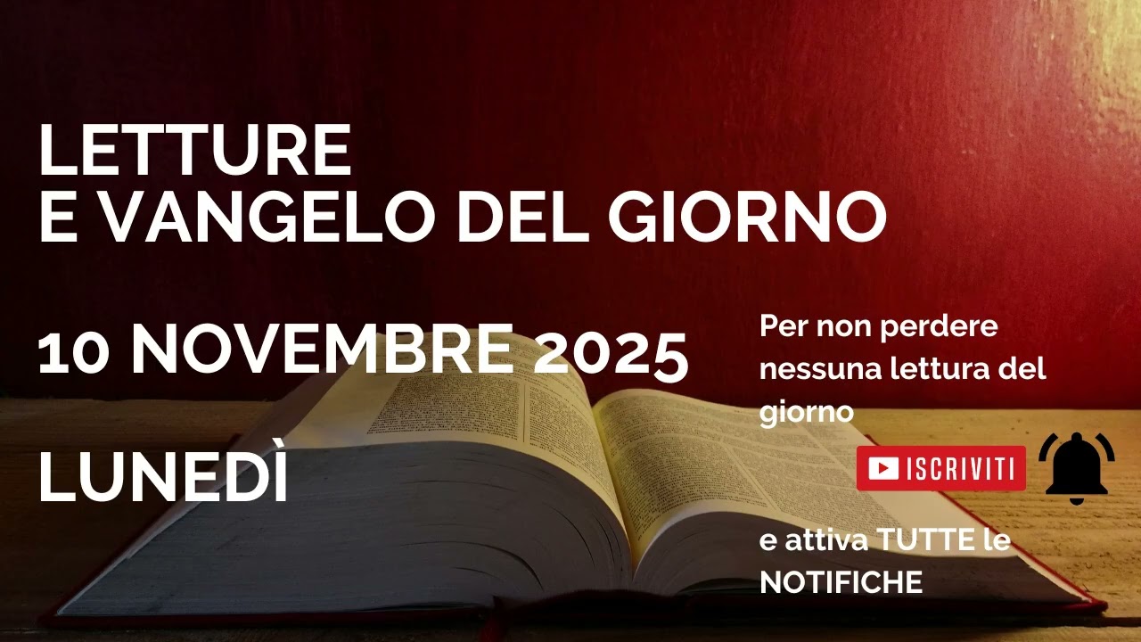 Letture e Vangelo del giorno - Luned&igrave; 10 Novembre 2025 Audio letture della Parola Vangelo