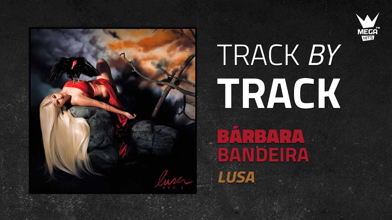 TRACK BY TRACK: Lusa: Ato I by Bárbara Bandeira - “Este projeto pediu para acontecer.”