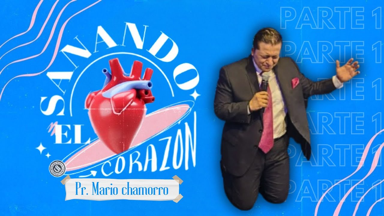 Sanidad Del Corazon (Parte 1) - Pastor Mario Chamorro | Prédicas Cristianas 2023
