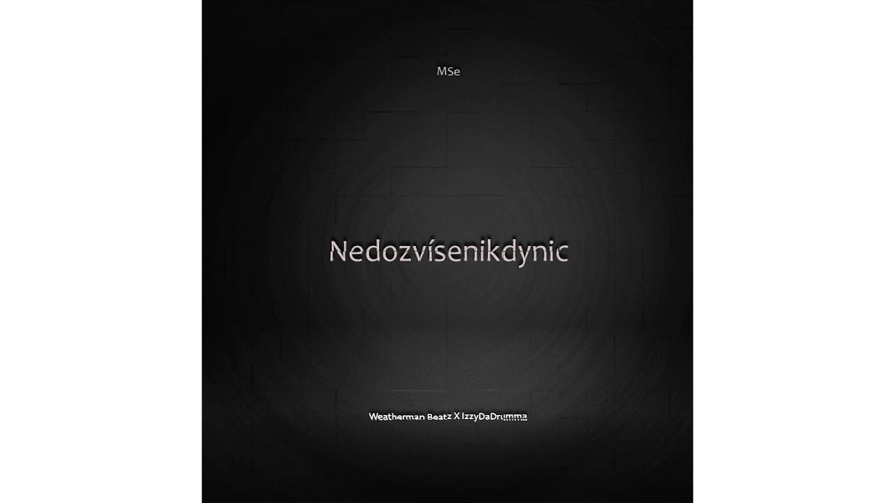 MSe - NEDOZV&Iacute;SENIKDYNIC (Prod.  Weatherman Beatz X IzzyDaDrumma)