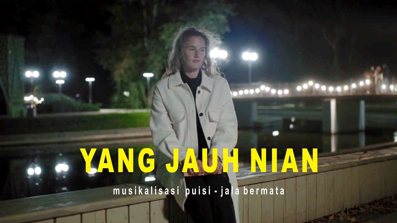 Yang Jauh Nian | Musikalisasi Puisi