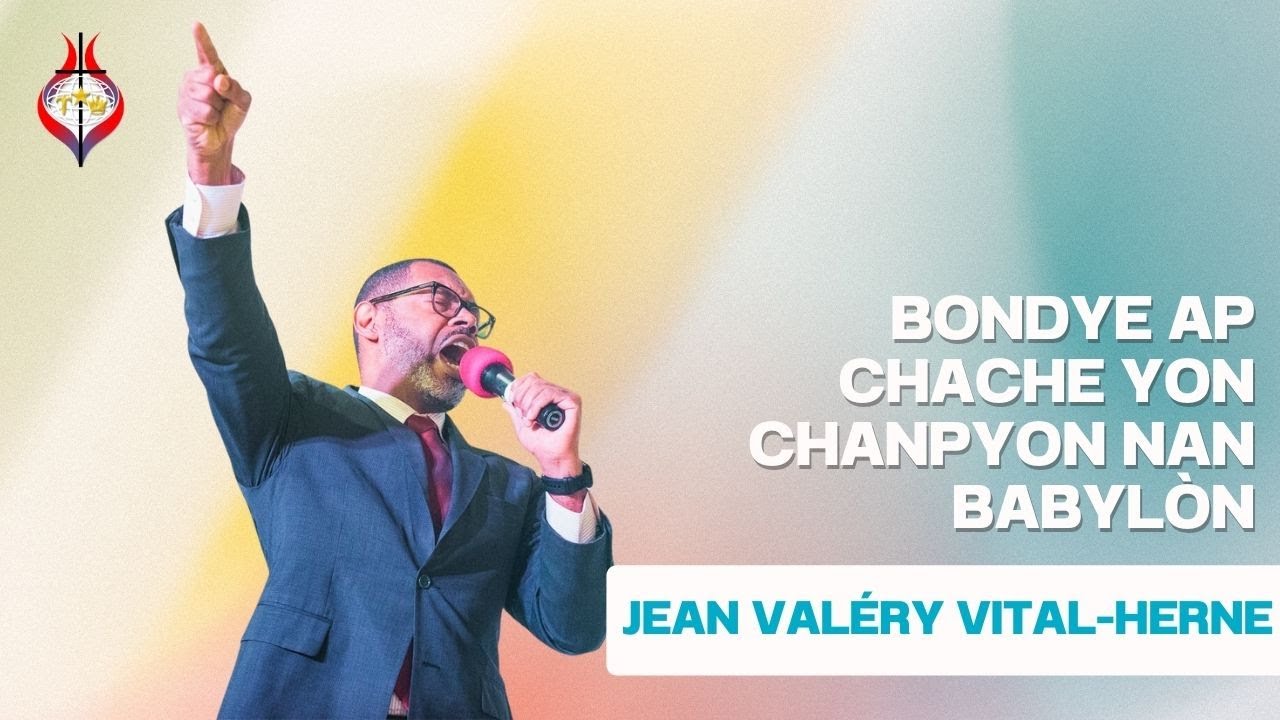 Jean Valéry Vital-Herne | Bondye ap chache yon chanpyon nan Babylòn